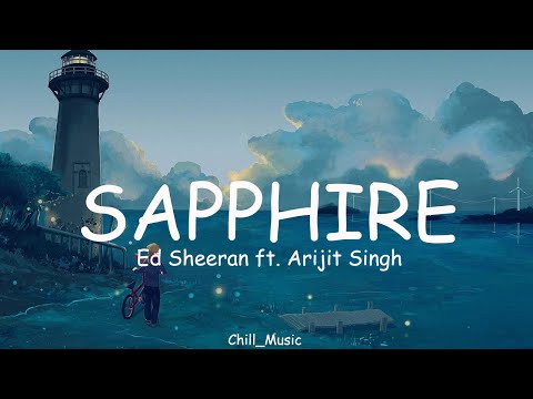 Ed Sheeran Sapphire Lyrics Ft Arijit Singh Loop Video Ed Sheeran Sapphire Lyrics Ft Arijit Singh Loop Video