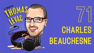 Le Podcast de Thomas Levac - Charles Beauchesne