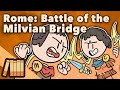 Rome: Battle of the Milvian Bridge - Constantine vs Maxentius - Extra History