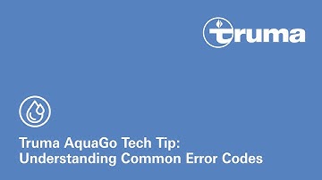 Truma AquaGo Tech Tip: Understanding Common Error Codes