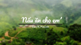 Nấu ăn cho em - Đen ft.PiaLinh [Lyrics]