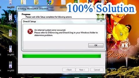 How to fix An internal system error occurred ||please refer to DXError.log and DirectX.log