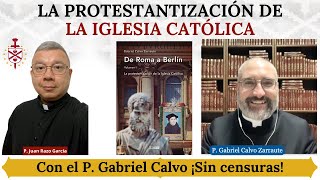 La Protestantización de la Iglesia Católica: Dialogo sin censuras con el P. Gabriel Calvo Zarraute. by Conservando la Fe 33,903 views 4 months ago 1 hour, 1 minute