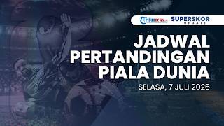 Jadwal Pertandingan Piala Dunia - Selasa, 7 Juli 2026