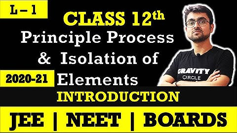 Principle & Process of Isolation of Elements || Introduction || L - 1 || JEE || NEET || BOARDS