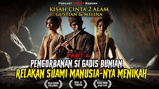 PART 4 | KISAH CINTA 2 ALAM PENGORBANAN SI GADIS BUNIAN DI MADU