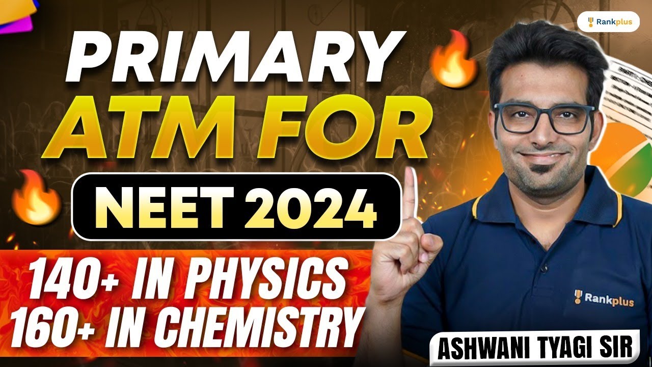 Primary ATM For NEET 2024 | 140+ in Physics | 160+ in Chemistry ...