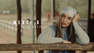Merci B - Már Késő / Official Music Video /