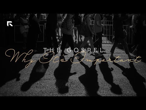 The Gospel: Why It's Important || David Platt