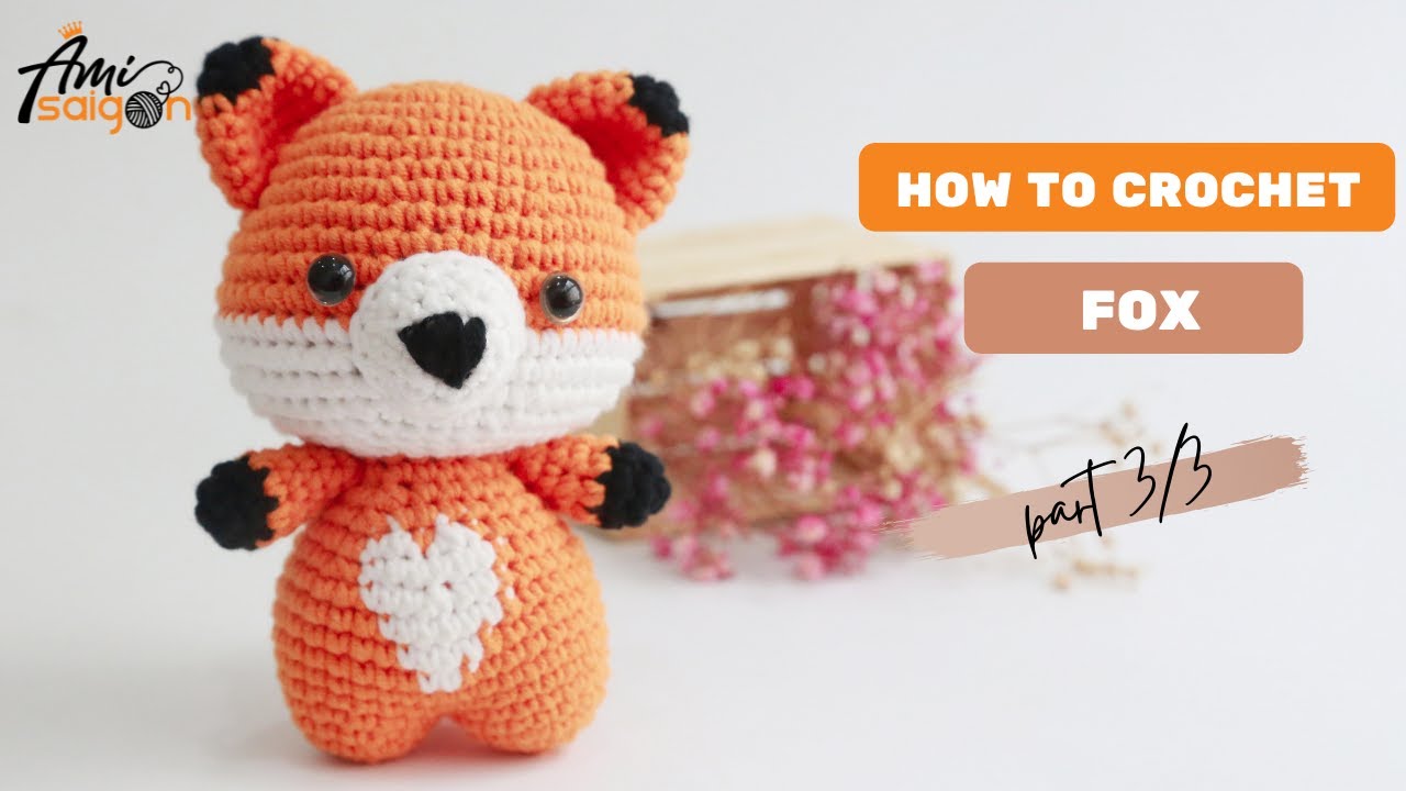 #060 | Crochet Amigurumi Fox With Heart (3/3) | How to crochet Animal Amigurumi | @Ami Saigon