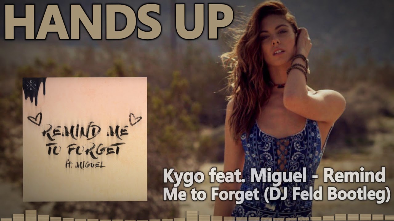 Kygo feat. Miguel - Remind Me to Forget (DJ Feld Bootleg Mix)