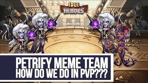 Idle Heroes - Petrify Meme Team How Do We Do In PvP