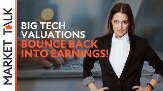 Big Tech prices bounce back into earnings | MarketTalk: What’s up today