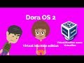 Dora OS 2 (Virtual Machine edition)