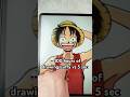 💀100 Hours of Drawing Luffy vs 5 seconds! #art #drawing #onepiece #shorts