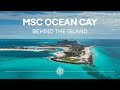 MSC OCEAN CAY - BEHIND THE ISLAND