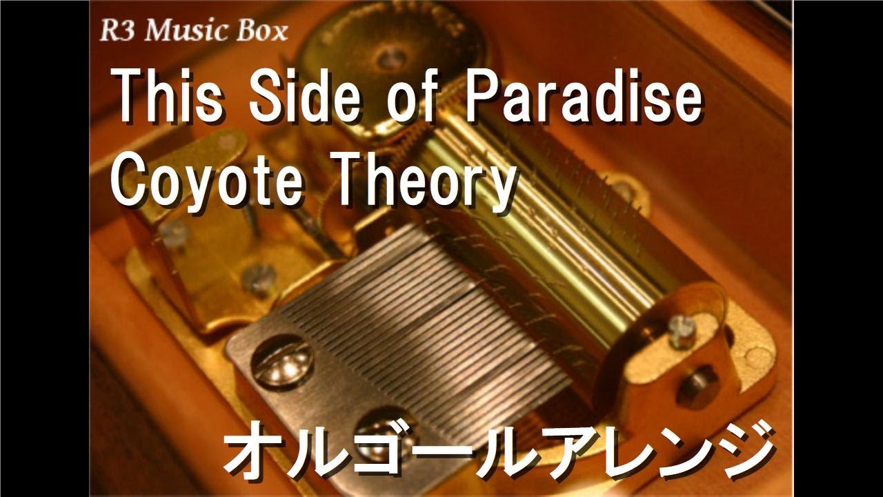 This Side of Paradise/Coyote Theory【オルゴール】 - YouTube