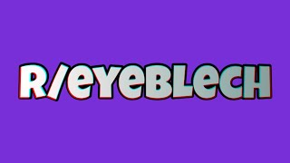 Reacting to r/EyeBlech | ft @VBE vFlash