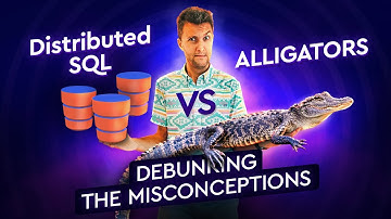 Distributed SQL and Alligators. Let’s Debunk Some Myths at the Distributed SQL Summit