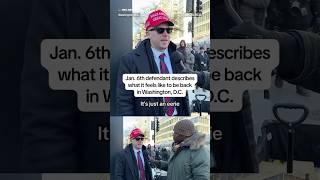 Jan. 6 defendant describes what it feels like to be back in Washington, D.C.