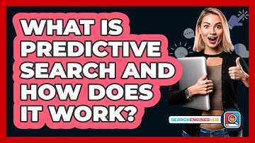 What Is Predictive Search And How Does It Work? - SearchEnginesHub.com