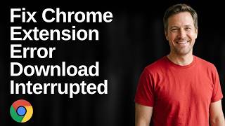 Fix Chrome Extension Error Download Interrupted (Easy Guide)