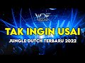 DJ TAK INGIN USAI - JUNGLE DUTCH TERBARU 2022 ( Warrior Dutch Foundation )