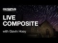 OLYMPUS OM-D E-M1 Mark II - Live Composite Mode with Gavin Hoey