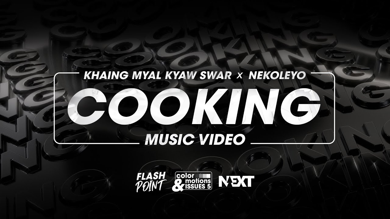 Watch Cooking - Khaing Myal Kyaw Swar x Nekoleyo (Music Video) on YouTube Watch Cooking - Khaing Myal Kyaw Swar x Nekoleyo (Music Video) on YouTube
