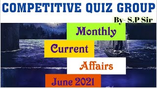 | Monthly Current Affairs | June Current Affairs | Competitive Quiz Group | By-SP Sir |
