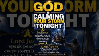 “PEACE, BE STILL — JESUS IS CALMING YOUR STORM TONIGHT”