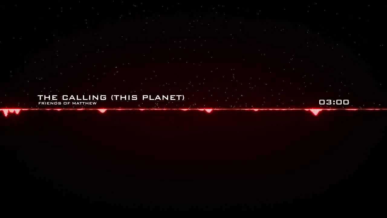 Friends of Matthew -  The Calling (This Planet)