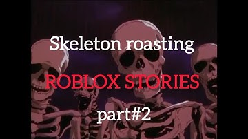 Skeleton roasting cringe Roblox Stories 😭 (part 2)