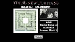 These New Puritans - Hologram (Salem Remix)