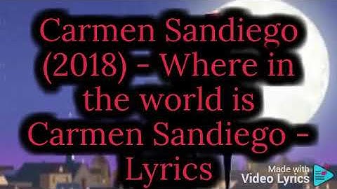 Lyrics to where in the world is carmen sandiego