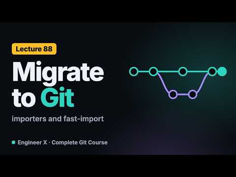 Migrate to Git: Import History, Map Authors, Write a fast-import Script | Git Course L88