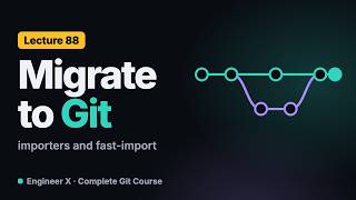 Migrate to Git: Import History, Map Authors, Write a fast-import Script | Git Course L88