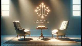Mindful Communication Transforming Relationships One Conversation At A Time