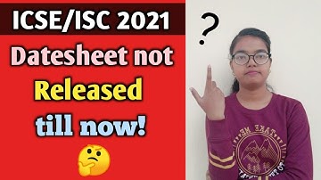 ICSE/ISC 2021 Datesheet not Released till now | What about the Exams🤔?