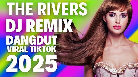 Dj remix dangdut viral tiktok 2025 The Rivers jedag jedug full bass #djviral #djremix #coversong #dj