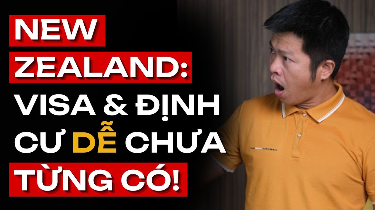 Cập Nhật Mới Nhất Về Visa Lao Động New Zealand, Cơ Hội Làm Việc Và ĐỊNH CƯ.