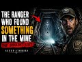 The Ranger Who Found Something In The Mine That Shouldn't Exist | Sleep Stories
