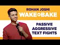 Passive Aggressive Fighter | Rohan Joshi | Wake N Bake