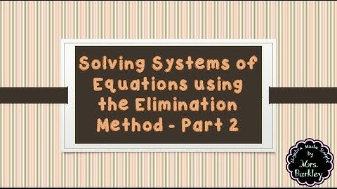 Solving Systems of Equations using Elimination - Part 2