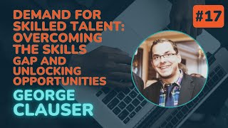 Demand for Skilled Talent: Overcoming the Skills Gap and Unlocking Opportunities
