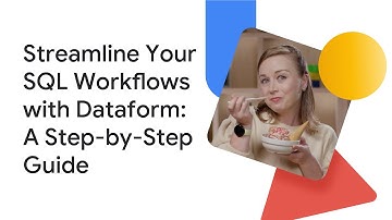 Streamline Your SQL Workflows with Dataform: A Step-by-Step Guide