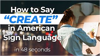 How to sign CREATE in ASL