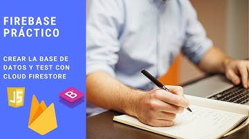 CREAR LA BASE DE DATOS Y TEST CON CLOUD FIRESTORE - FIREBASE PRACTICO - VIDEO 05