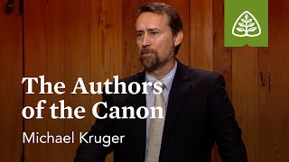 The Authors of the Canon: The New Testament Canon with Michael Kruger