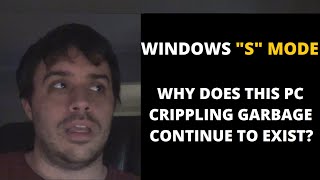 Why does Windows S Mode continue to exist?